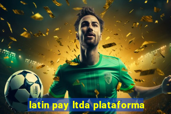 latin pay ltda plataforma